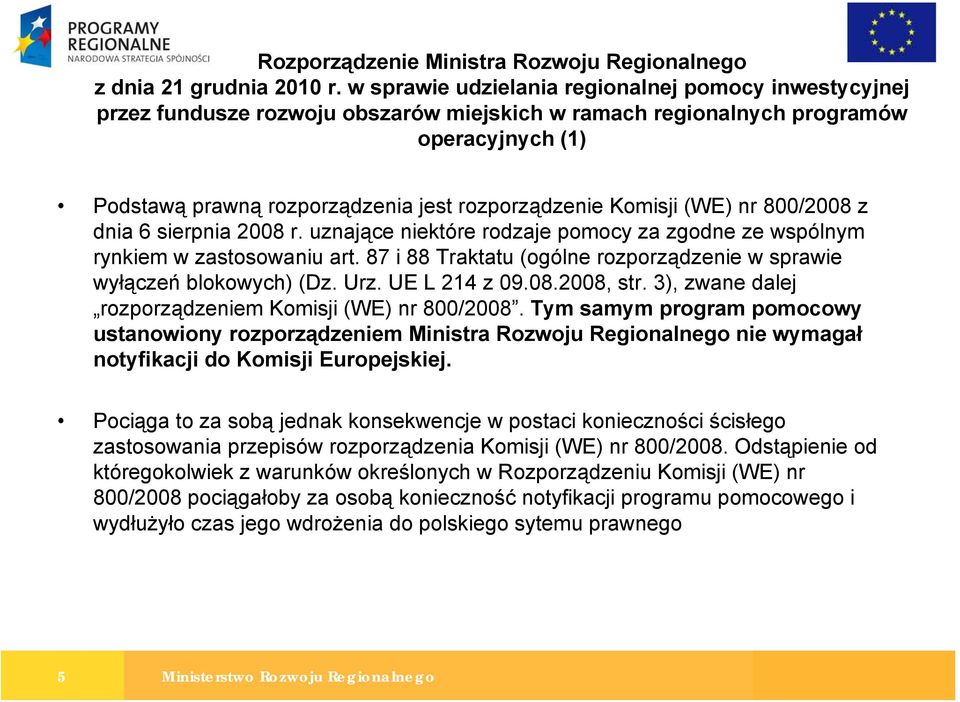 Komisji (WE) nr 800/2008 z dnia 6 sierpnia 2008 r. uznające niektóre rodzaje pomocy za zgodne ze wspólnym rynkiem w zastosowaniu art.