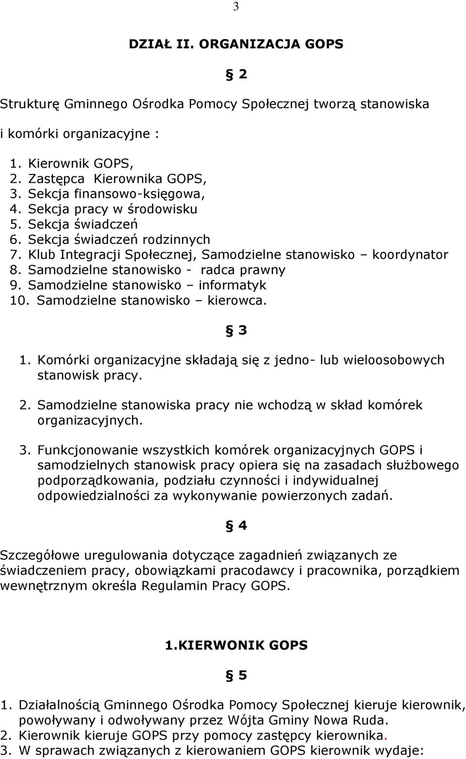 Samodzielne stanowisko informatyk 10. Samodzielne stanowisko kierowca. 3 1. Komórki organizacyjne składają się z jedno- lub wieloosobowych stanowisk pracy. 2.