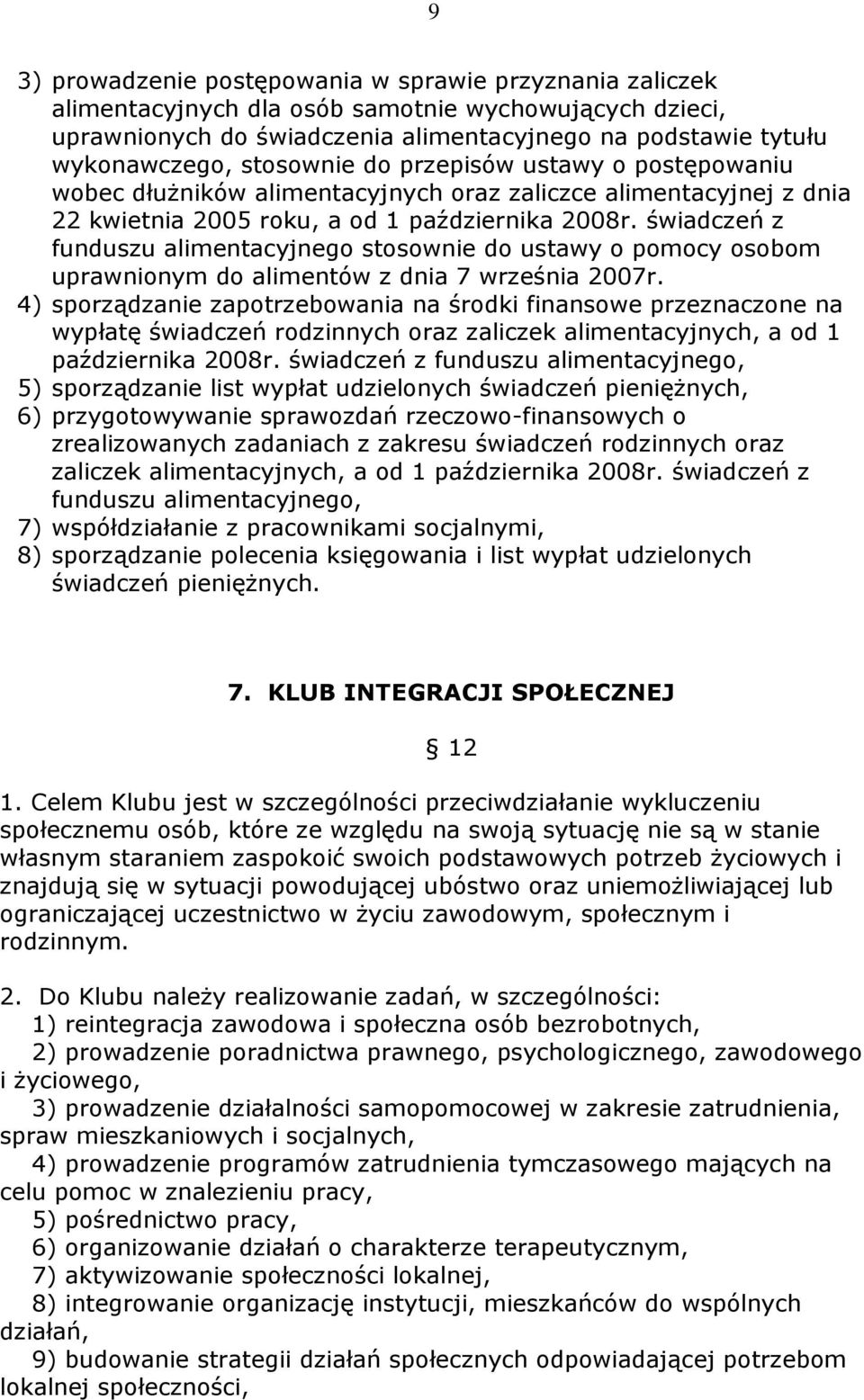 świadczeń z funduszu alimentacyjnego stosownie do ustawy o pomocy osobom uprawnionym do alimentów z dnia 7 września 2007r.