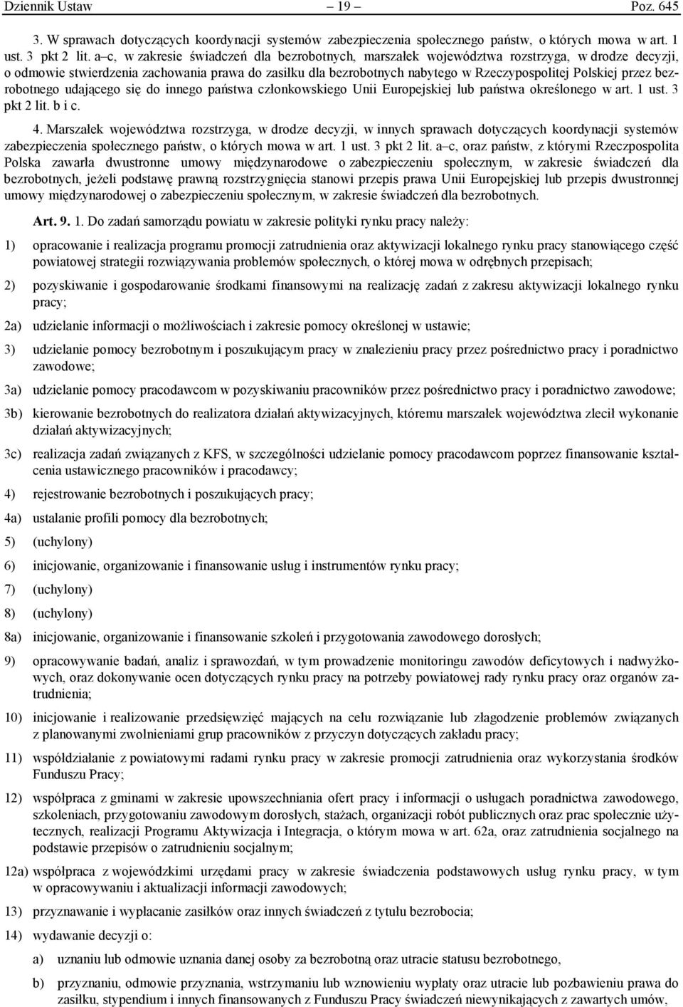 Polskiej przez bezrobotnego udającego się do innego państwa członkowskiego Unii Europejskiej lub państwa określonego w art. 1 ust. 3 pkt 2 lit. b i c. 4.