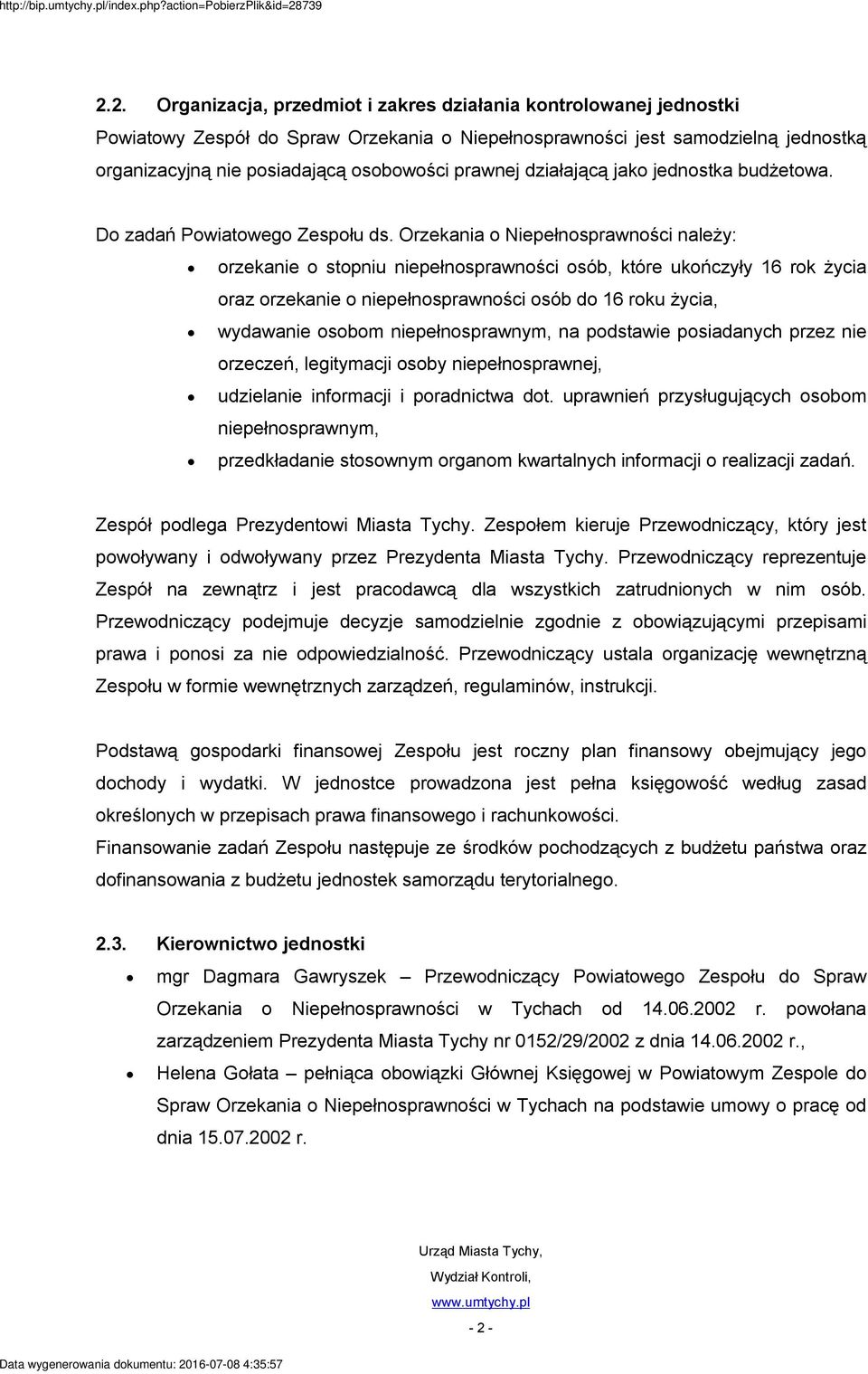 Orzekania o Niepełnosprawności należy: orzekanie o stopniu niepełnosprawności osób, które ukończyły 16 rok życia oraz orzekanie o niepełnosprawności osób do 16 roku życia, wydawanie osobom