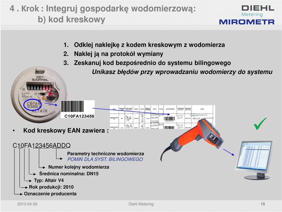 Zeskanuj kod bezpośrednio do systemu bilingowego Unikasz błędów przy wprowadzaniu wodomierzy do systemu Kod kreskowy EAN