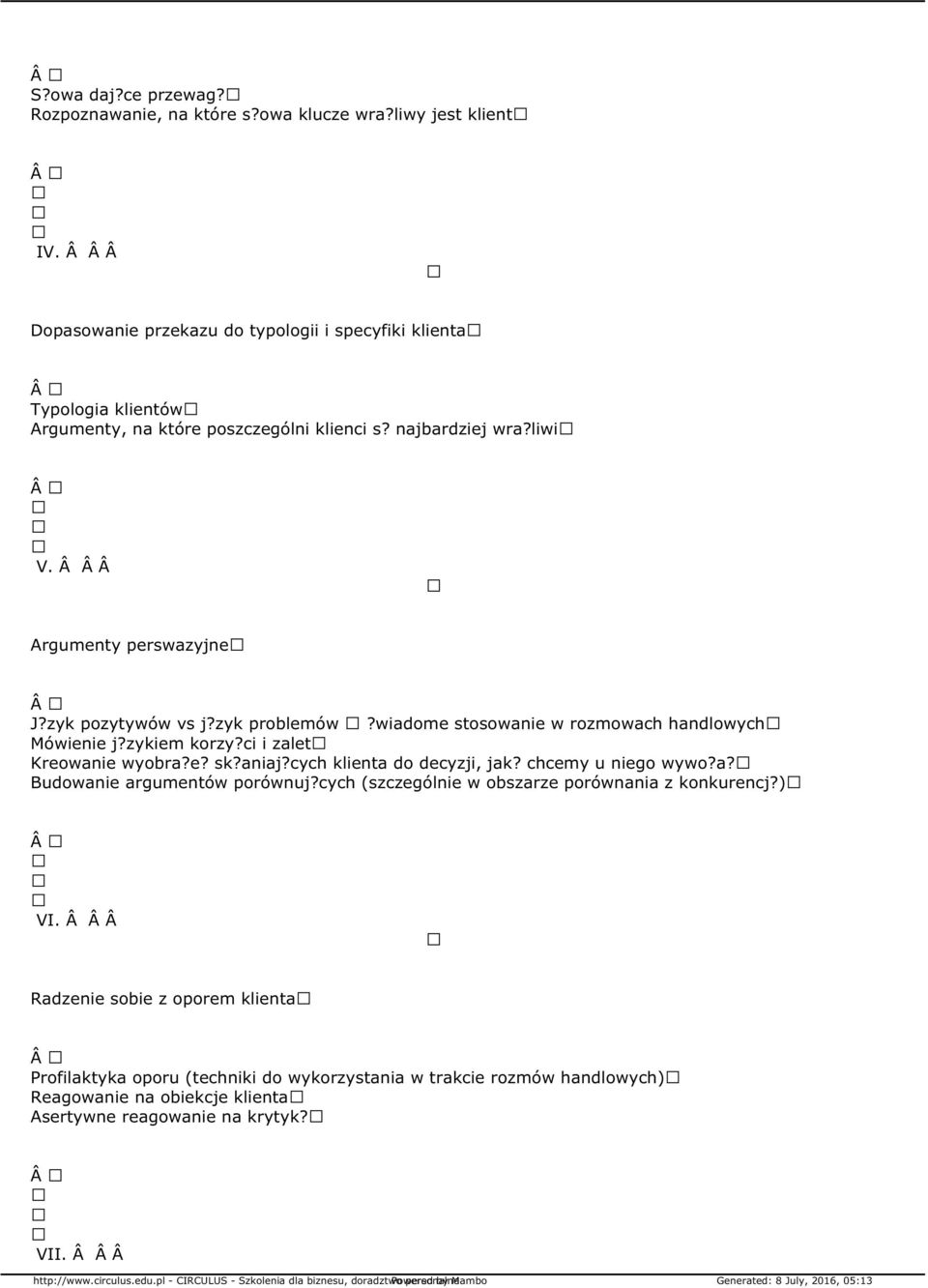 zyk pozytywów vs j?zyk problemów?wiadome stosowanie w rozmowach handlowych Mówienie j?zykiem korzy?ci i zalet Kreowanie wyobra?e? sk?aniaj?cych klienta do decyzji, jak?