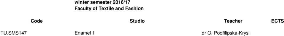 Podfilipska-Krysi±ska 4 TU.SMO102 English 1 mgr M. Dydel 1 TU.SMO102 English 1 mgr K. Wolska 1 TU.SLO302 English 3 mgr M. Dydel 1 TU.SLO302 English 3 mgr K. Wolska 1 TU.SMO103 French 1 mgr D.