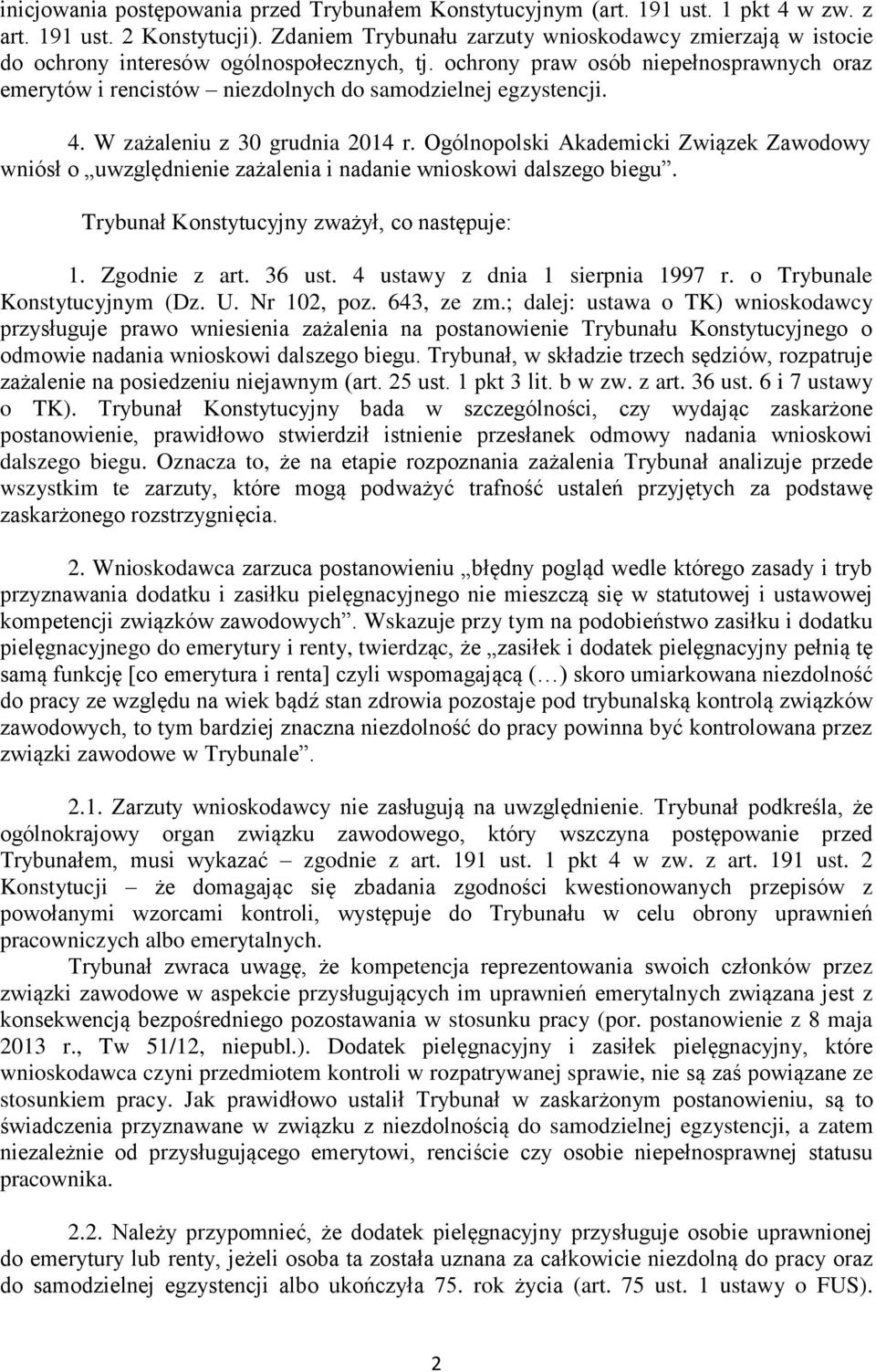 ochrony praw osób niepełnosprawnych oraz emerytów i rencistów niezdolnych do samodzielnej egzystencji. 4. W zażaleniu z 30 grudnia 2014 r.