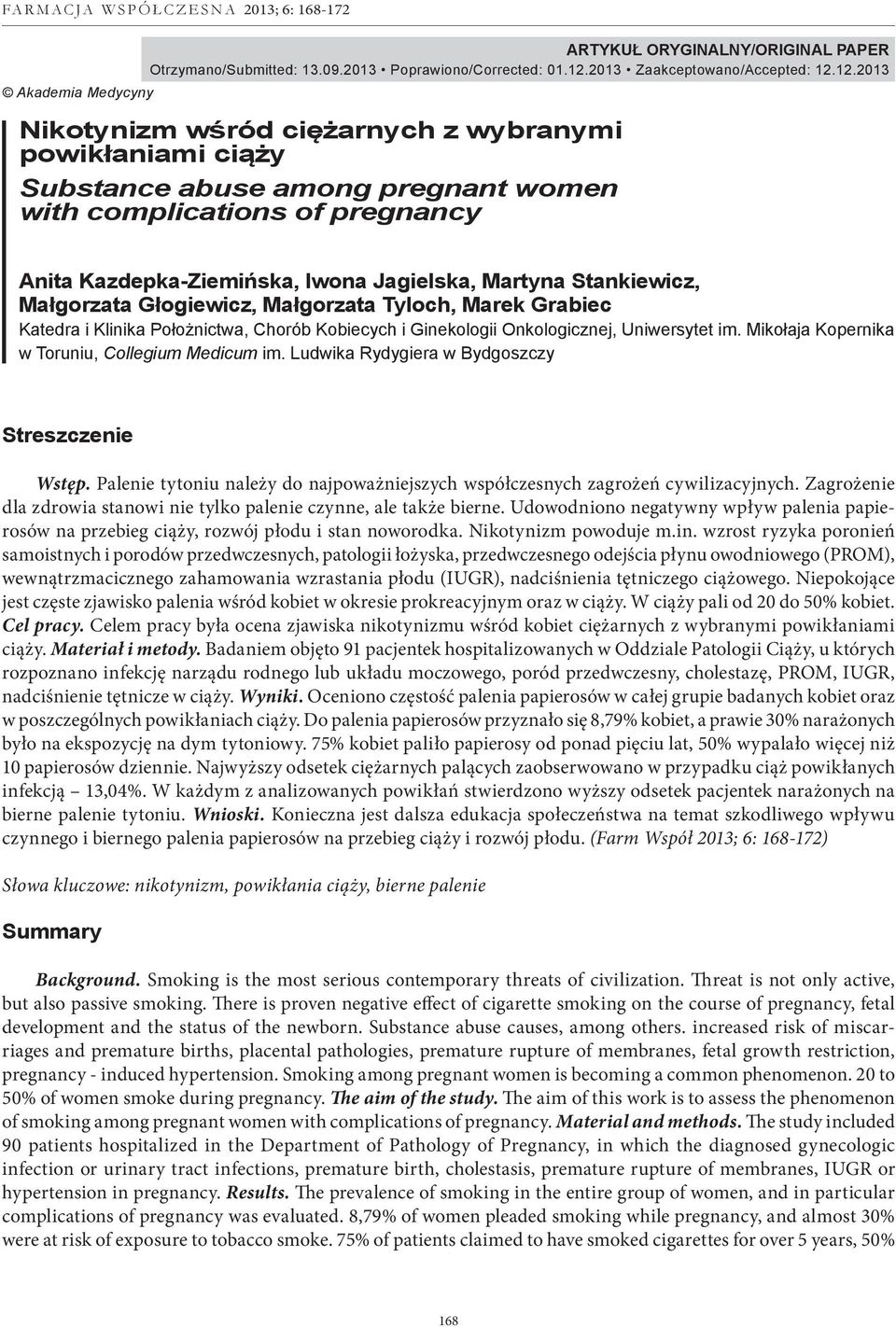 12.2013 Akademia Medycyny Nikotynizm wśród ciężarnych z wybranymi powikłaniami ciąży Substance abuse among pregnant women with complications of pregnancy Anita Kazdepka-Ziemińska, Iwona Jagielska,