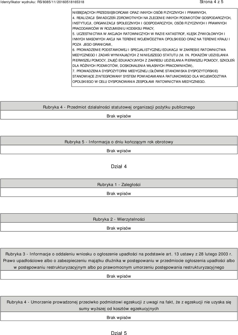 UCZESTNICTWA W AKCJACH RATOWNICZYCH W RAZIE KATASTROF, KLĘSK ŻYWIOŁOWYCH I INNYCH MASOWYCH AKCJI NA TERENIE WOJEWÓDZTWA OPOLSKIEGO ORAZ NA TERENIE KRAJU I POZA JEGO GRANICAMI, 6.