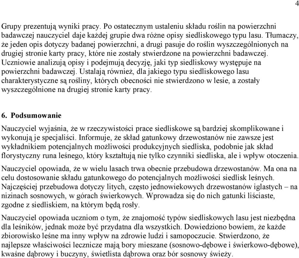 Uczniowie analizują opisy i podejmują decyzję, jaki typ siedliskowy występuje na powierzchni badawczej.