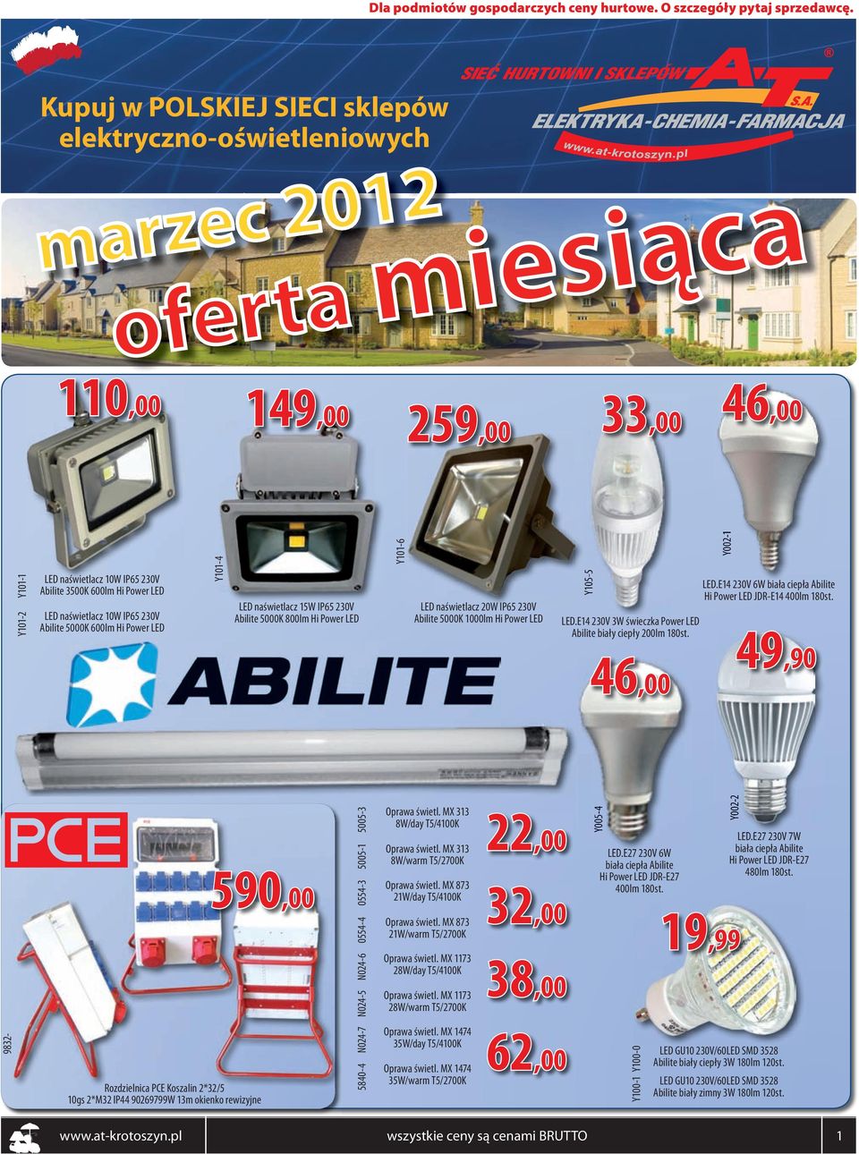 1000lm Hi Power LED Y105-5 LED.E14 230V 3W świeczka Power LED Abilite biały ciepły 200lm 180st. 46,00 Y002-1 LED.E14 230V 6W biała ciepła Abilite Hi Power LED JDR-E14 400lm 180st.