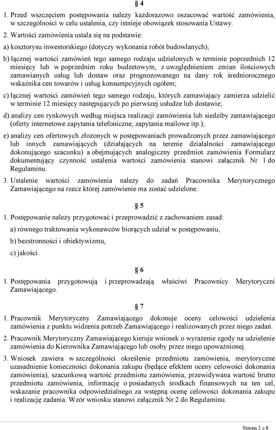 miesięcy lub w poprzednim roku budżetowym, z uwzględnieniem zmian ilościowych zamawianych usług lub dostaw oraz prognozowanego na dany rok średniorocznego wskaźnika cen towarów i usług konsumpcyjnych