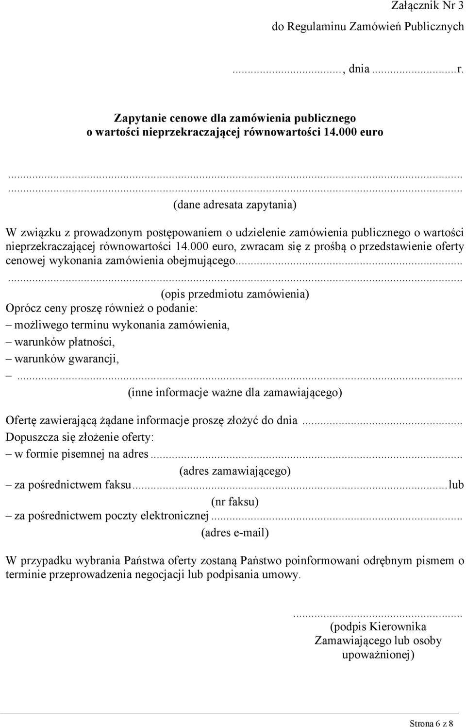 000 euro, zwracam się z prośbą o przedstawienie oferty cenowej wykonania zamówienia obejmującego.