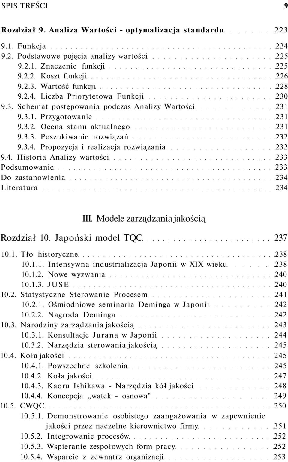 4. Historia Analizy wartości 233 Podsumowanie 233 Do zastanowienia 234 Literatura 234 III. Modele zarządzania jakością Rozdział 10. Japoński model TQC 237 10.1. Tło historyczne 238 10.1.1. Intensywna industrializacja Japonii w XIX wieku 238 10.