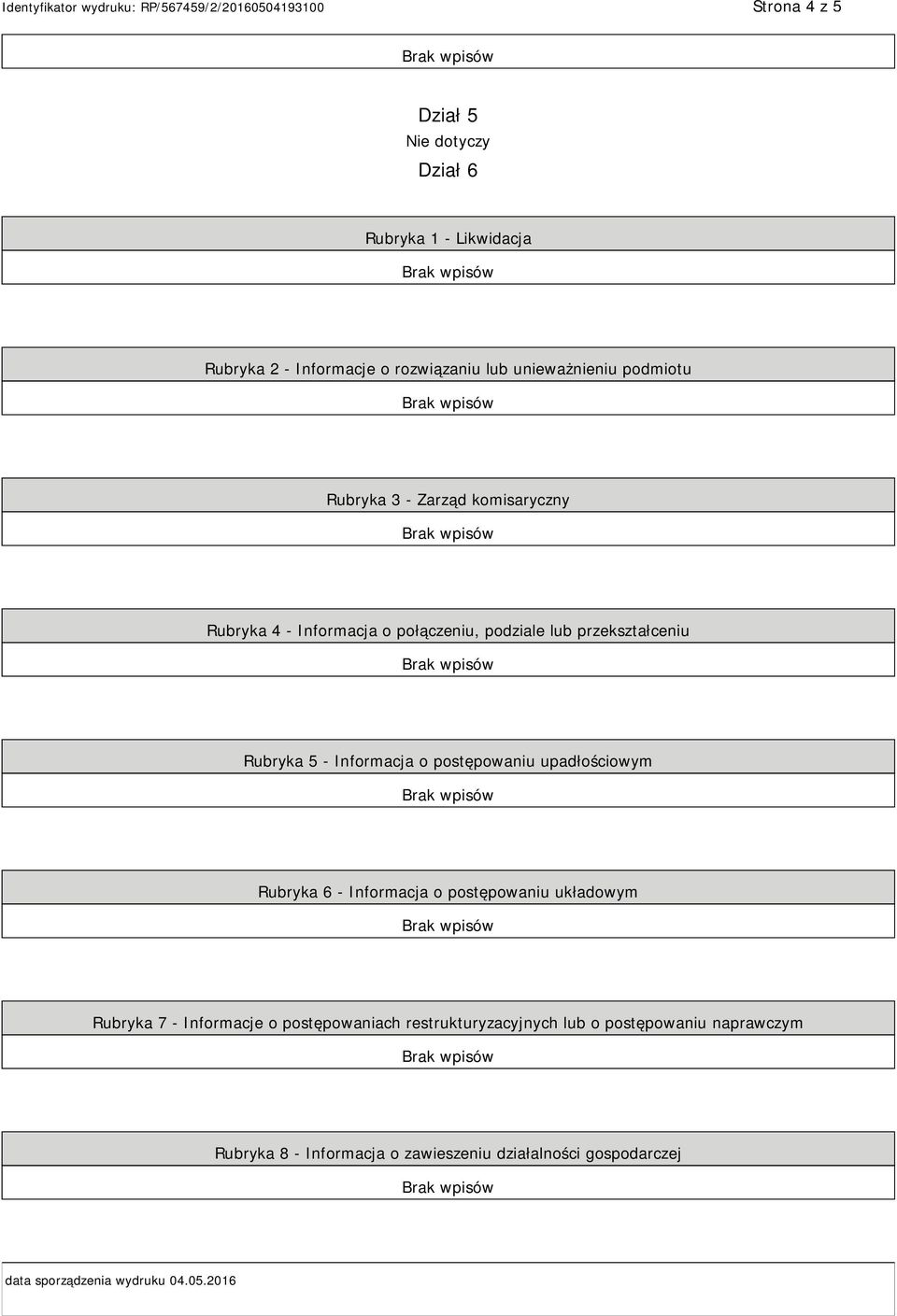 postępowaniu upadłościowym Rubryka 6 - Informacja o postępowaniu układowym Rubryka 7 - Informacje o postępowaniach