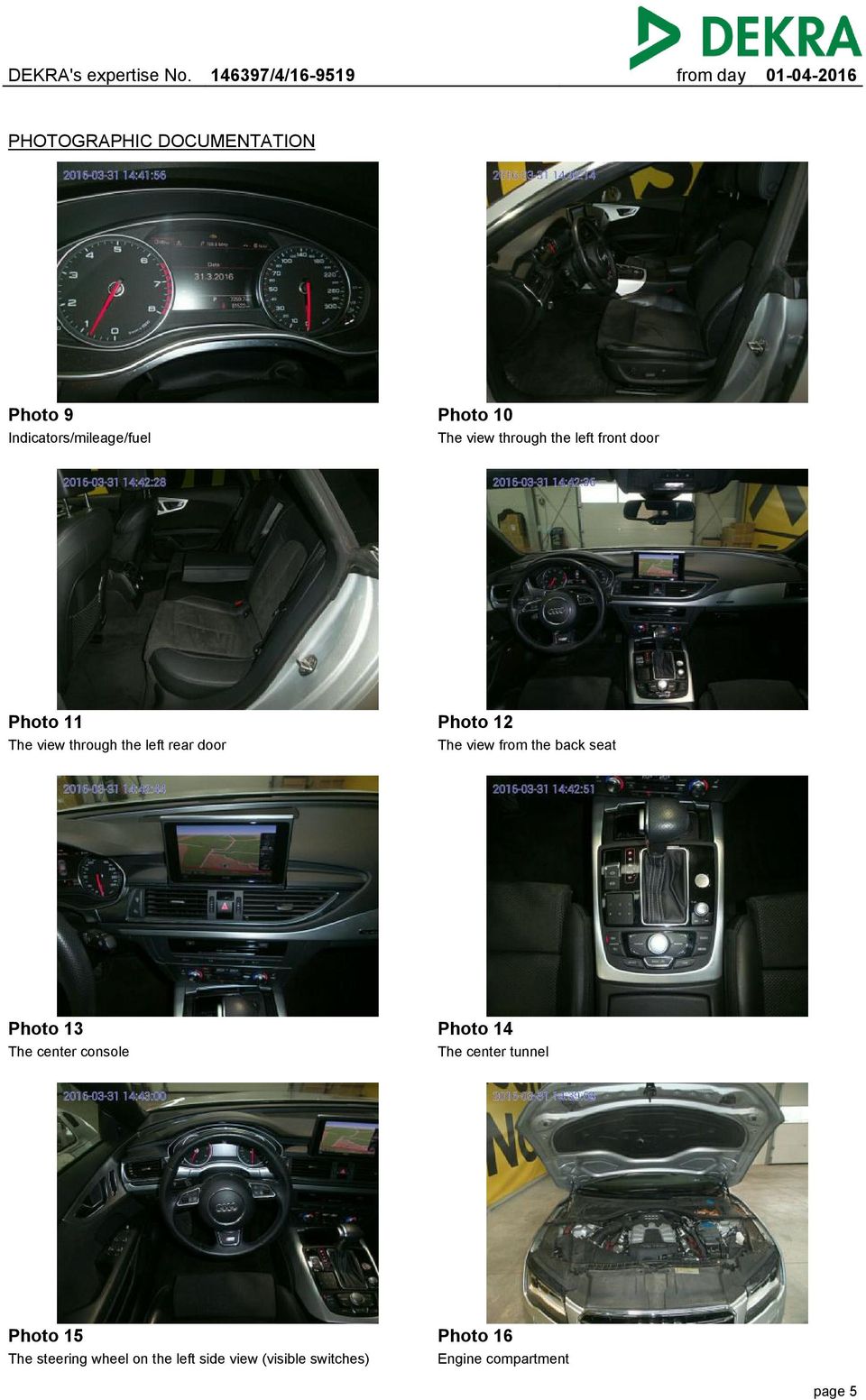 Photo 3 Photo 4 The center console The center tunnel Photo 5 Photo 6 The