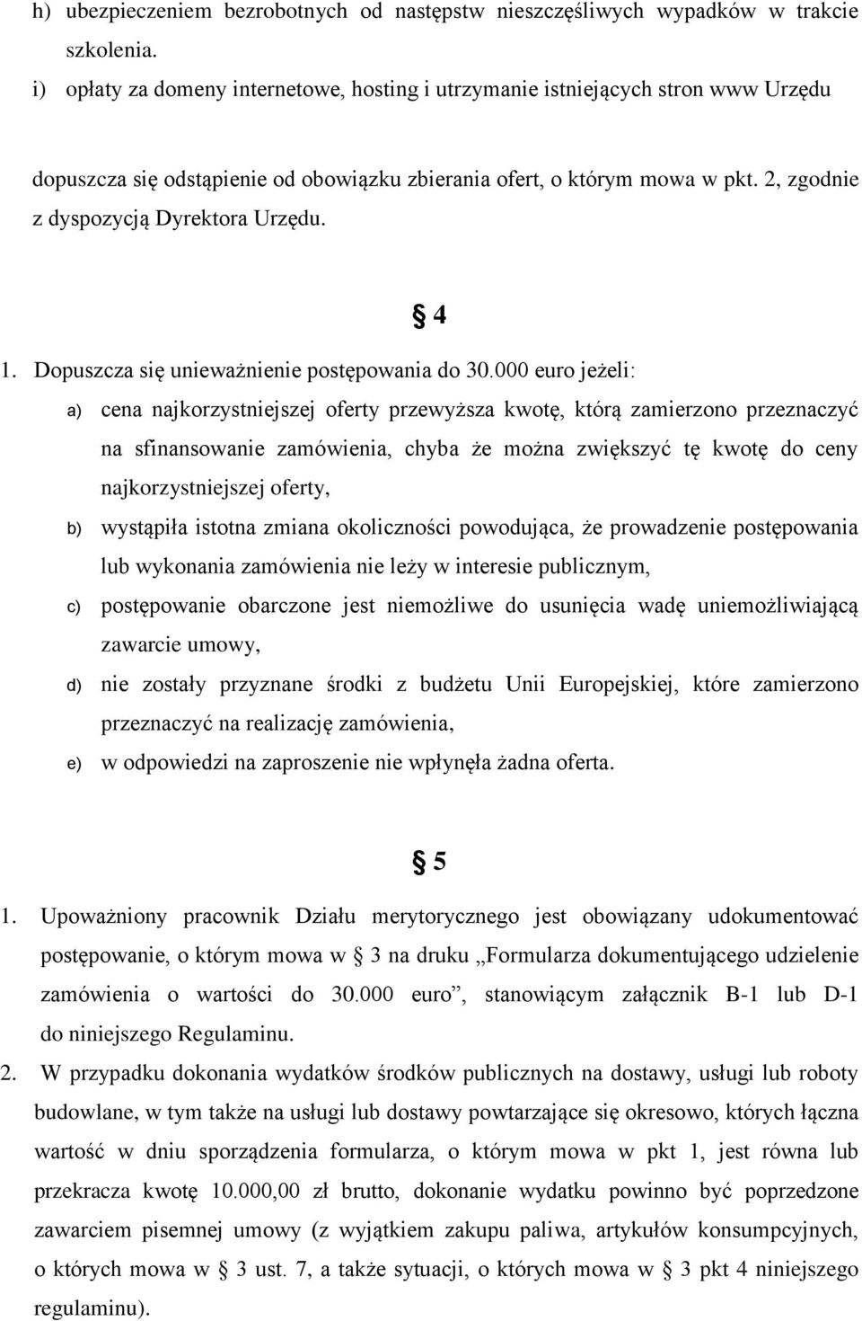 2, zgodnie z dyspozycją Dyrektora Urzędu. 4 1. Dopuszcza się unieważnienie postępowania do 30.