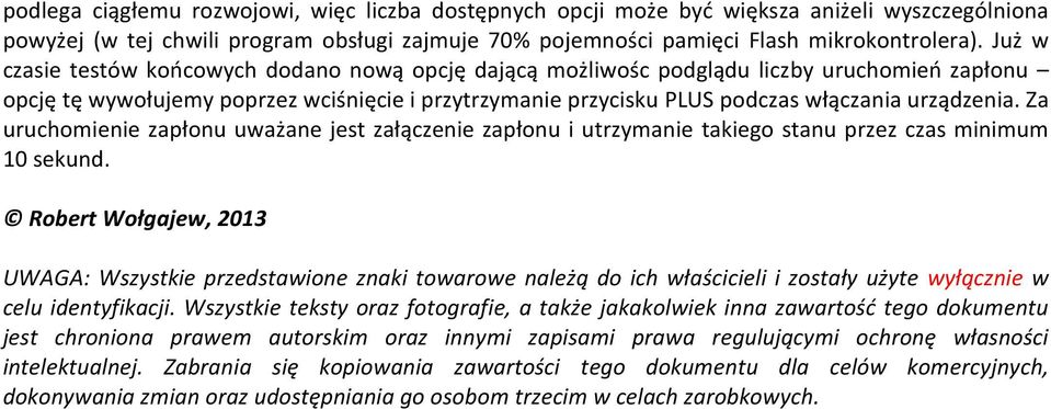 Za uruchomienie zapłonu uważane jest załączenie zapłonu i utrzymanie takiego stanu przez czas minimum 10 sekund.