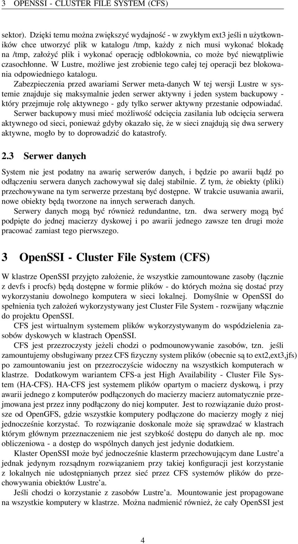 co może być niewątpliwie czasochłonne. W Lustre, możliwe jest zrobienie tego całej tej operacji bez blokowania odpowiedniego katalogu.