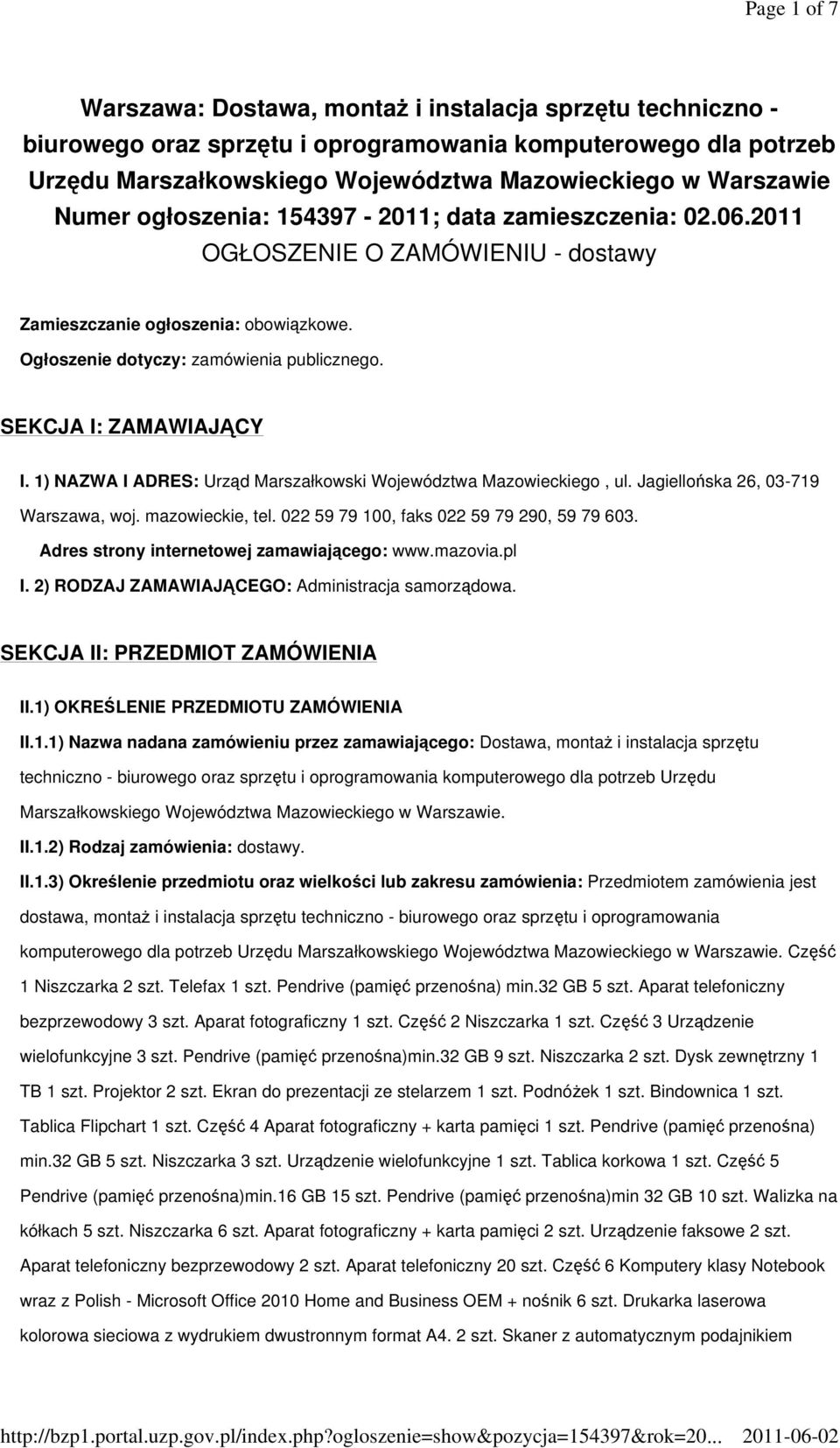 SEKCJA I: ZAMAWIAJCY I. 1) NAZWA I ADRES: Urzd Marszałkowski Województwa Mazowieckiego, ul. Jagielloska 26, 03-719 Warszawa, woj. mazowieckie, tel. 022 59 79 100, faks 022 59 79 290, 59 79 603.