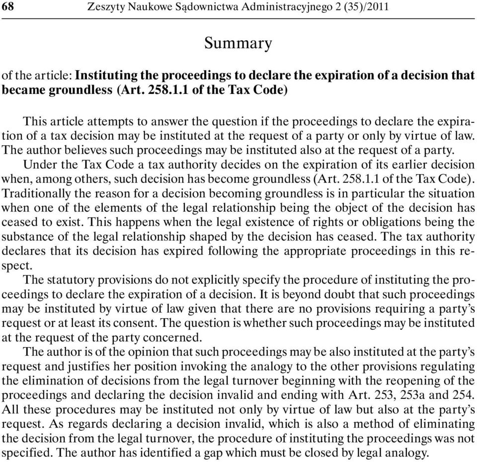 1 of the Tax Code) This article attempts to answer the question if the proceedings to declare the expiration of a tax decision may be instituted at the request of a party or only by virtue of law.