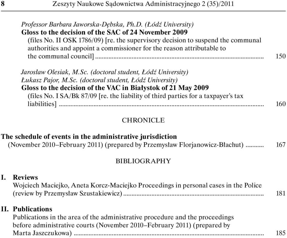 (doctoral student, Łódź University) Łukasz Pajor, M.Sc. (doctoral student, Łódź University) Gloss to the decision of the VAC in Białystok of 21 May 2009 (files No. I SA/Bk 87/09 [re.