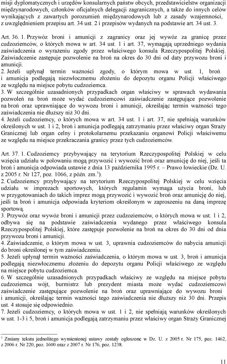 Przywóz broni i amunicji z zagranicy oraz jej wywóz za granicę przez cudzoziemców, o których mowa w art. 34 ust. 1 i art.