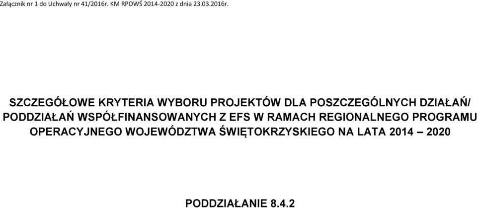 SZCZEGÓŁOWE KRYTERIA WYBORU PROJEKTÓW DLA POSZCZEGÓLNYCH DZIAŁAŃ/