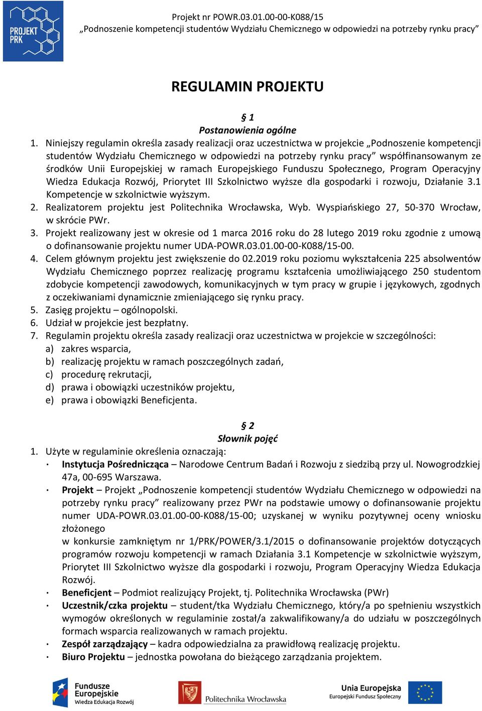 Unii Europejskiej w ramach Europejskiego Funduszu Społecznego, Program Operacyjny Wiedza Edukacja Rozwój, Priorytet III Szkolnictwo wyższe dla gospodarki i rozwoju, Działanie 3.