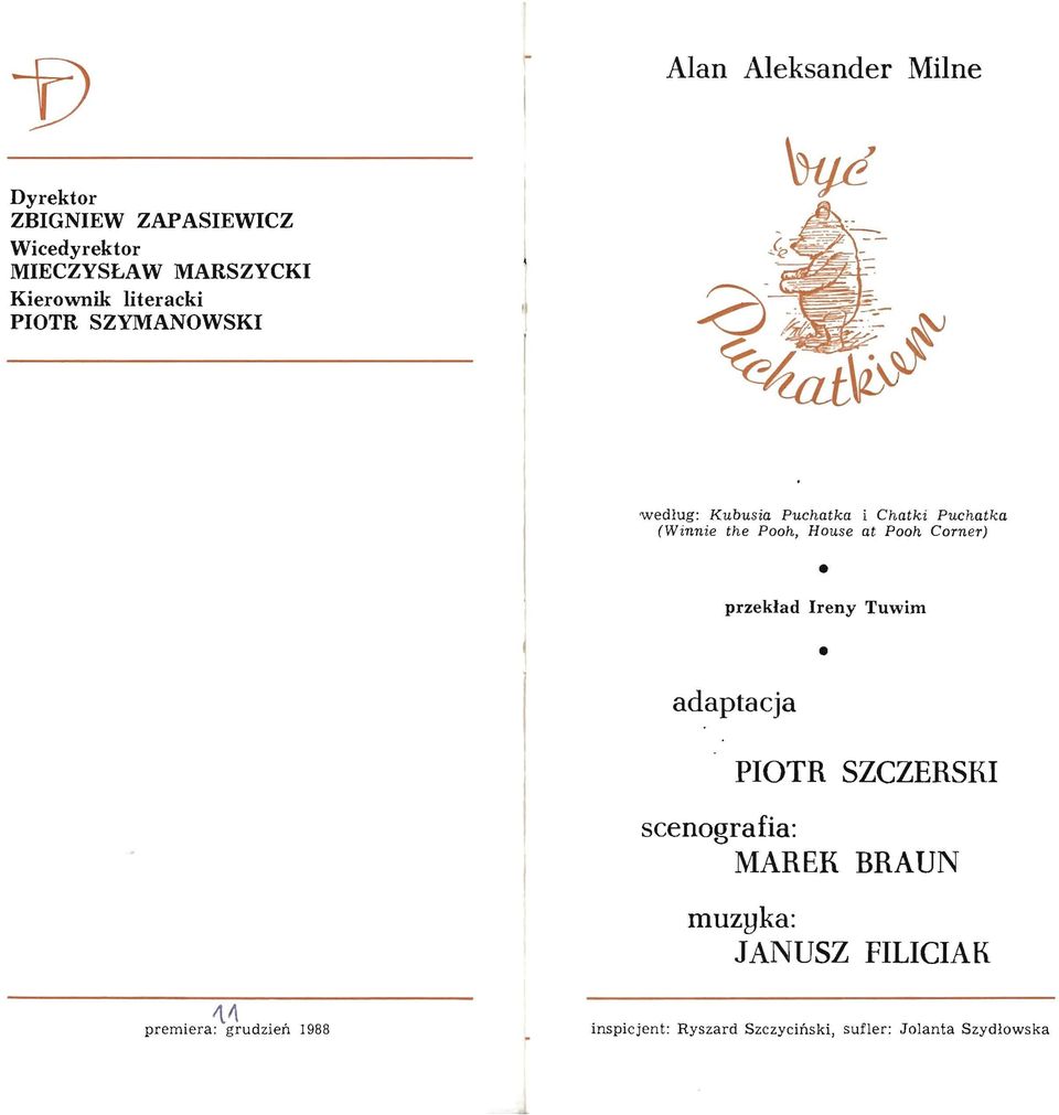 Pooh Corner) przekład adaptacja Ireny Tuwim PIOTR SZCZERSKI scenografia: MAREK BRAUN muzyka:
