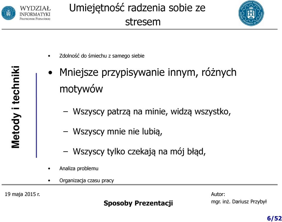 Wszyscy patrzą na minie, widzą wszystko, Wszyscy mnie nie lubią,