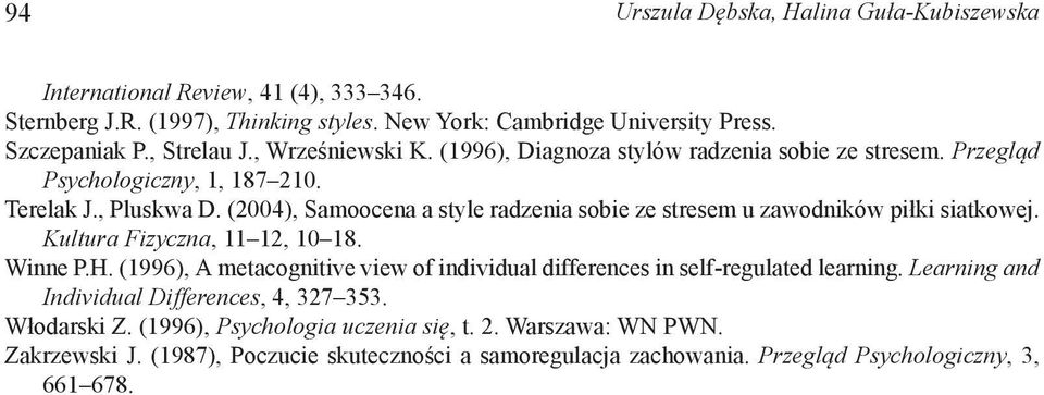 (2004), Samoocena a style radzenia sobie ze stresem u zawodników piłki siatkowej. Kultura Fizyczna, 11 12, 10 18. Winne P.H.