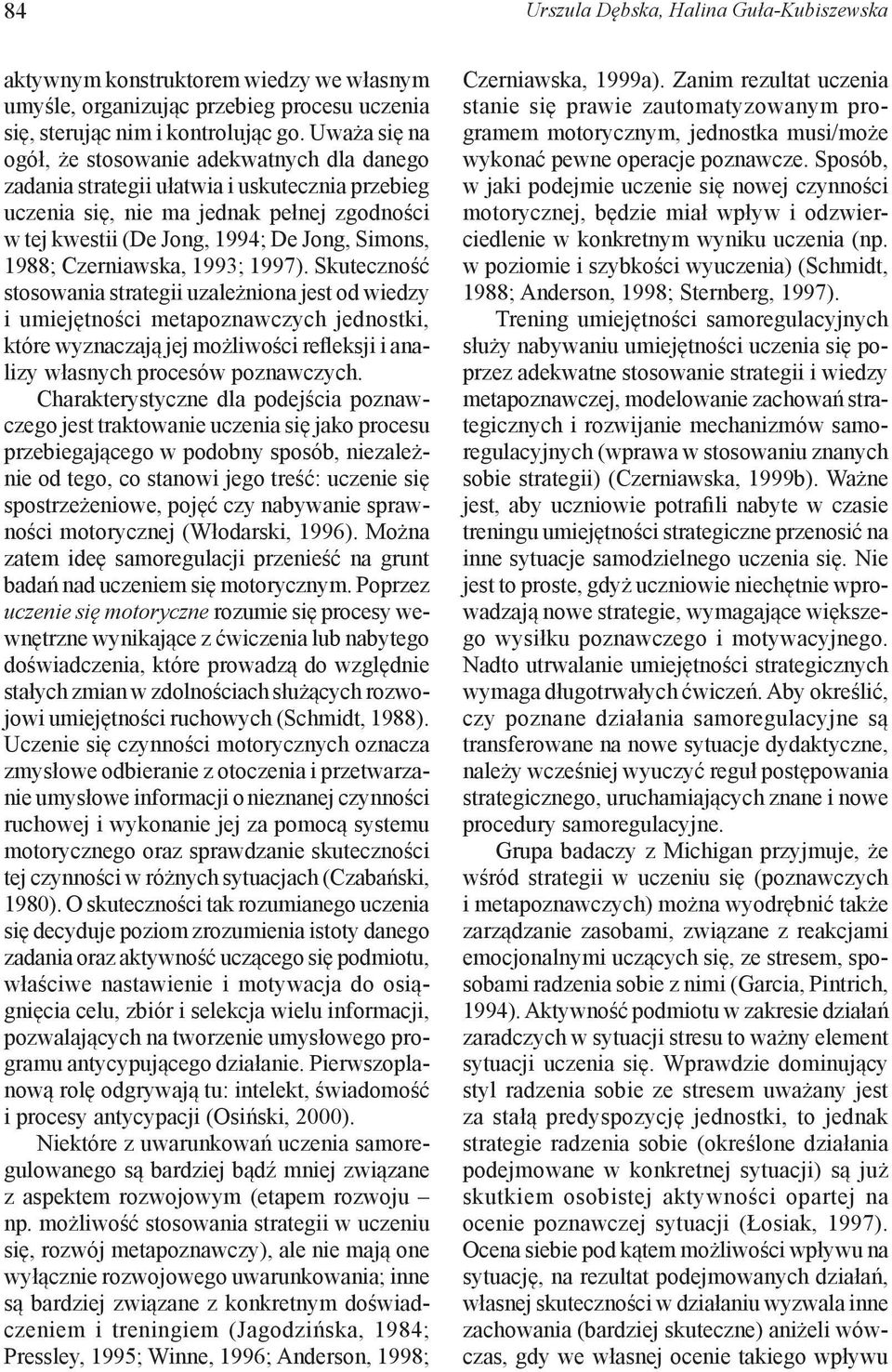1988; Czerniawska, 1993; 1997).