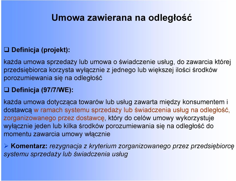 ramach systemu sprzedaży lub świadczenia usług na odległość, zorganizowanego przez dostawcę, który do celów umowy wykorzystuje wyłącznie jeden lub kilka środków