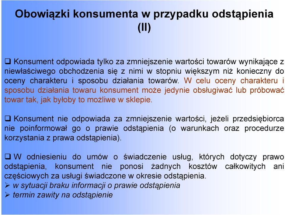 Konsument nie odpowiada za zmniejszenie wartości, jeżeli przedsiębiorca nie poinformował go o prawie odstąpienia (o warunkach oraz procedurze korzystania z prawa odstąpienia).