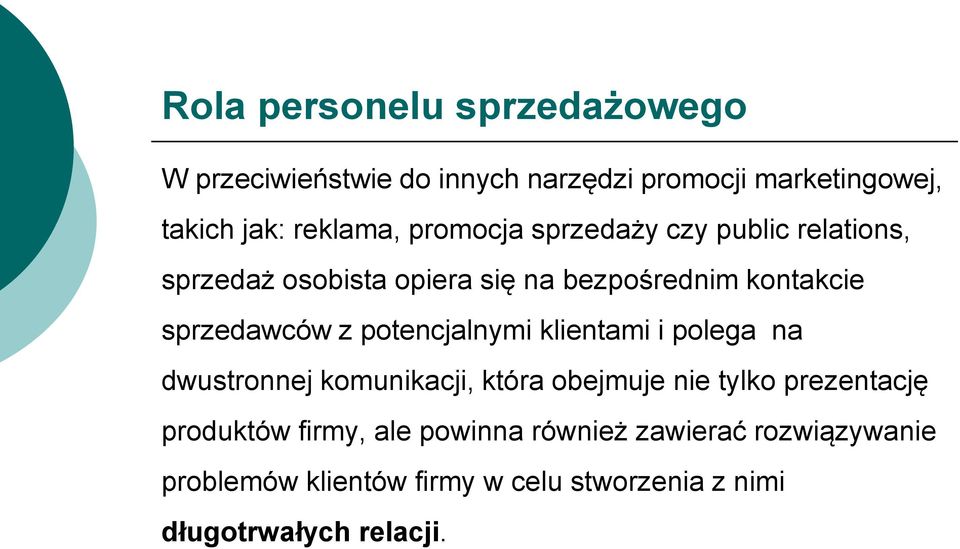 potencjalnymi klientami i polega na dwustronnej komunikacji, która obejmuje nie tylko prezentację produktów