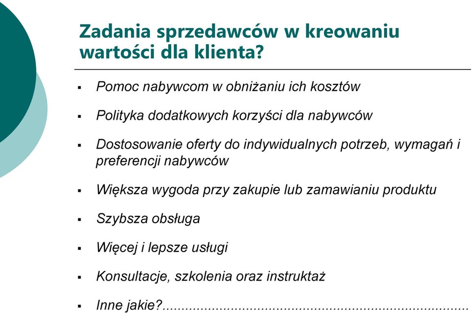 Dostosowanie oferty do indywidualnych potrzeb, wymagań i preferencji nabywców Większa