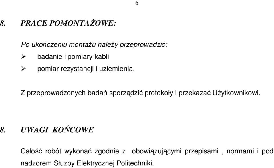 Z przeprowadzonych badań sporządzić protokoły i przekazać UŜytkownikowi. 8.