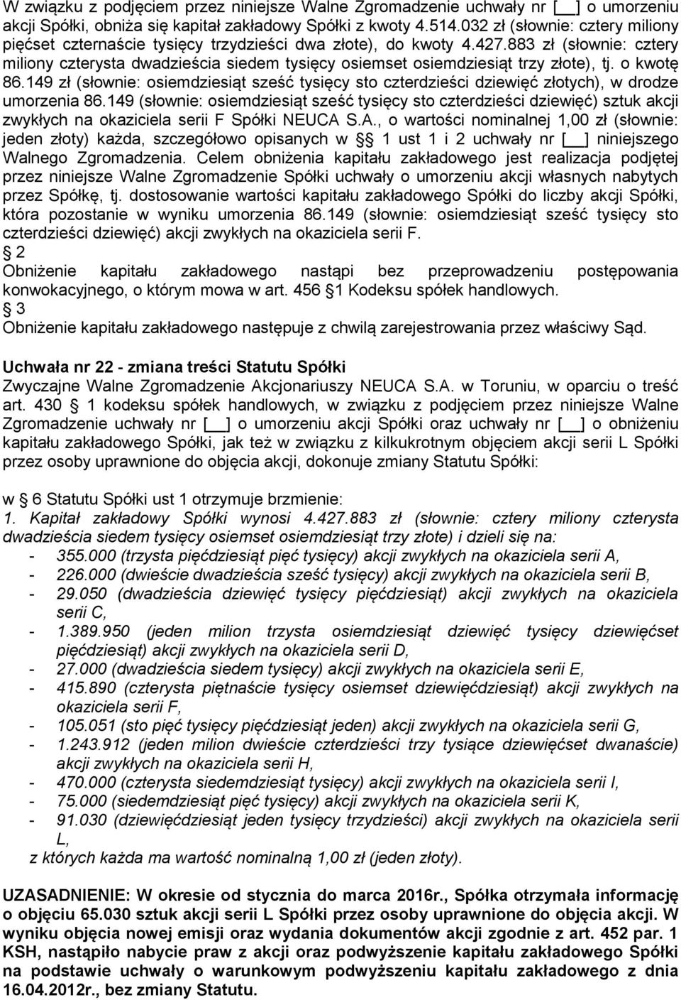 883 zł (słownie: cztery miliony czterysta dwadzieścia siedem tysięcy osiemset osiemdziesiąt trzy złote), tj. o kwotę 86.