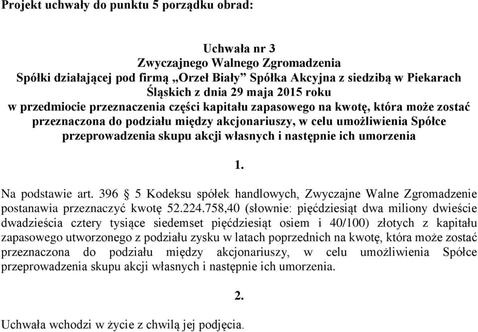 396 5 Kodeksu spółek handlowych, Zwyczajne Walne Zgromadzenie postanawia przeznaczyć kwotę 5224.