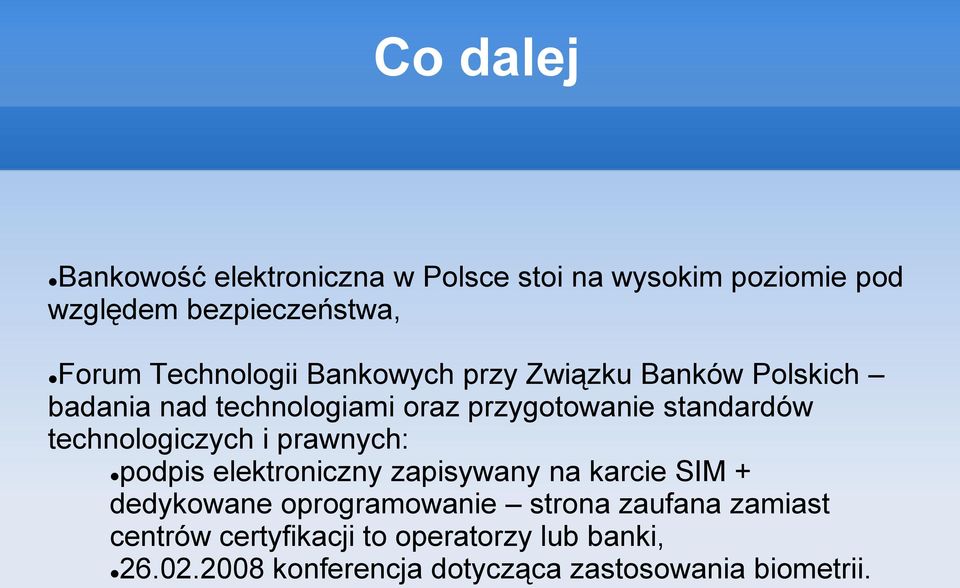 technologiczych i prawnych: podpis elektroniczny zapisywany na karcie SIM + dedykowane oprogramowanie strona