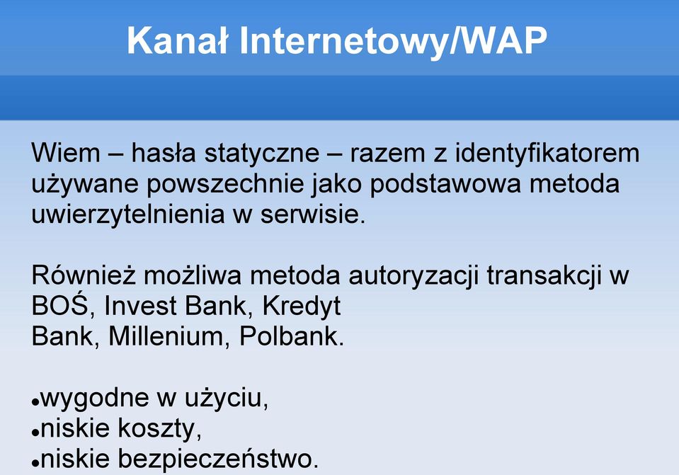 Również możliwa metoda autoryzacji transakcji w BOŚ, Invest Bank, Kredyt