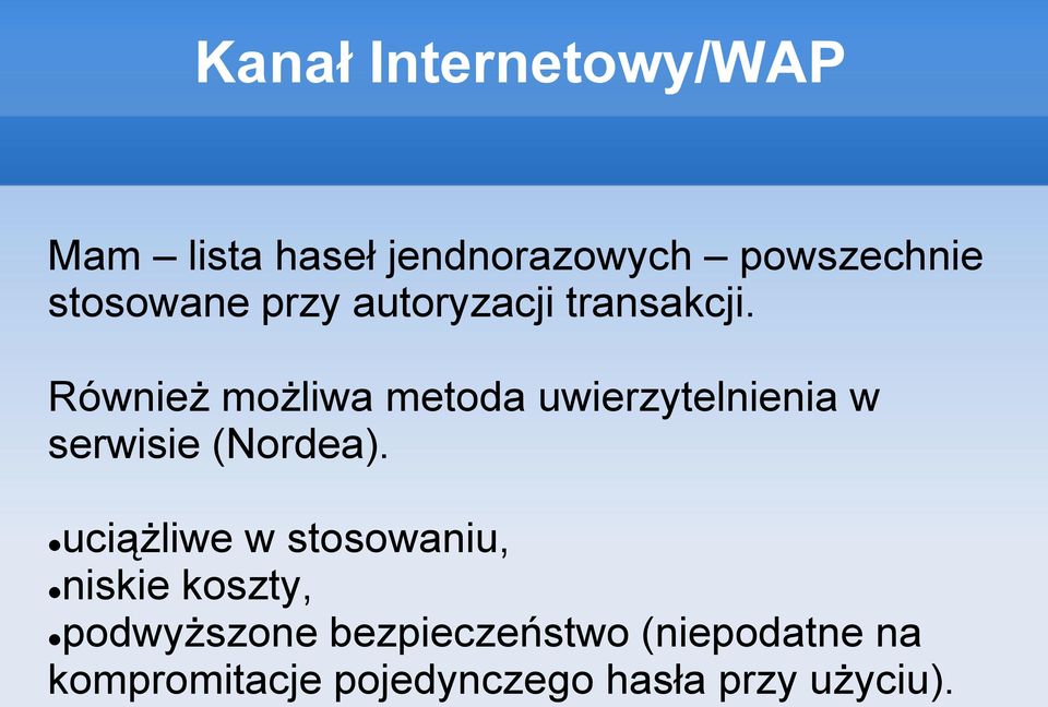 Również możliwa metoda uwierzytelnienia w serwisie (Nordea).