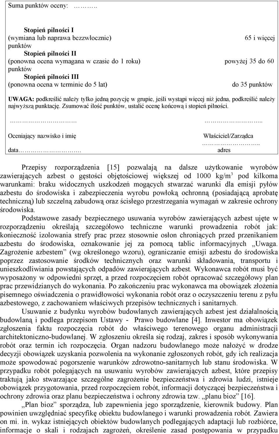 ocena w terminie do 5 lat) do 35 punktów UWAGA: podkreślić należy tylko jedną pozycję w grupie, jeśli wystąpi więcej niż jedna, podkreślić należy najwyższą punktację.