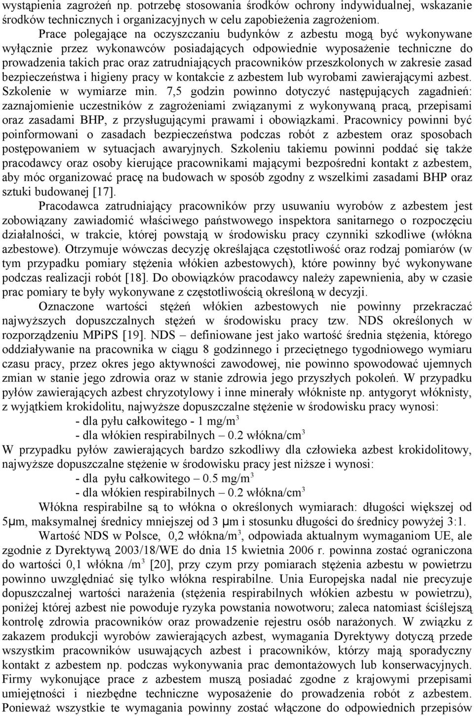 pracowników przeszkolonych w zakresie zasad bezpieczeństwa i higieny pracy w kontakcie z azbestem lub wyrobami zawierającymi azbest. Szkolenie w wymiarze min.