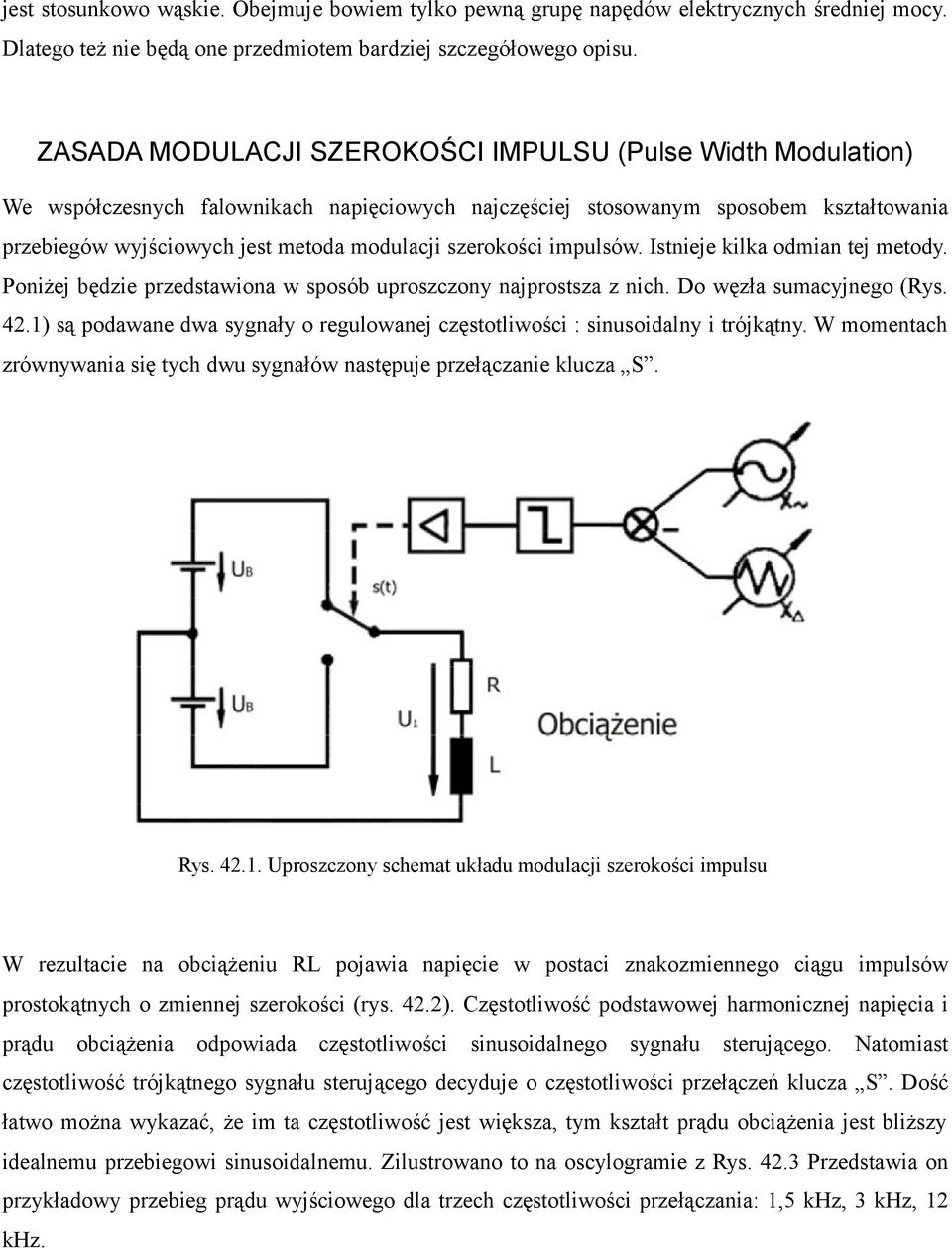 szerokości impulsów. Istnieje kilka odmian tej metody. Poniżej będzie przedstawiona w sposób uproszczony najprostsza z nich. Do węzła sumacyjnego (Rys. 42.