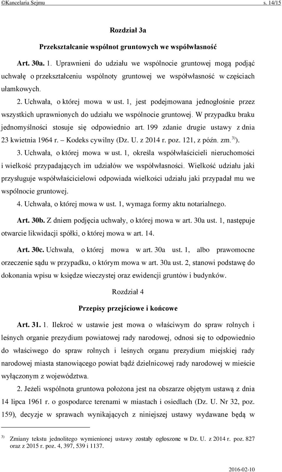 199 zdanie drugie ustawy z dnia 23 kwietnia 1964 r. Kodeks cywilny (Dz. U. z 2014 r. poz. 121, z późn. zm. 3) ). 3. Uchwała, o której mowa w ust.