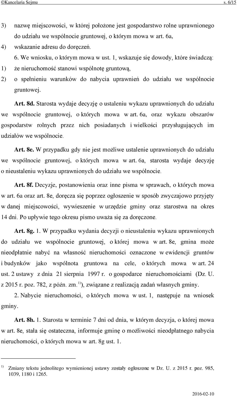 Starosta wydaje decyzję o ustaleniu wykazu uprawnionych do udziału we wspólnocie gruntowej, o których mowa w art.