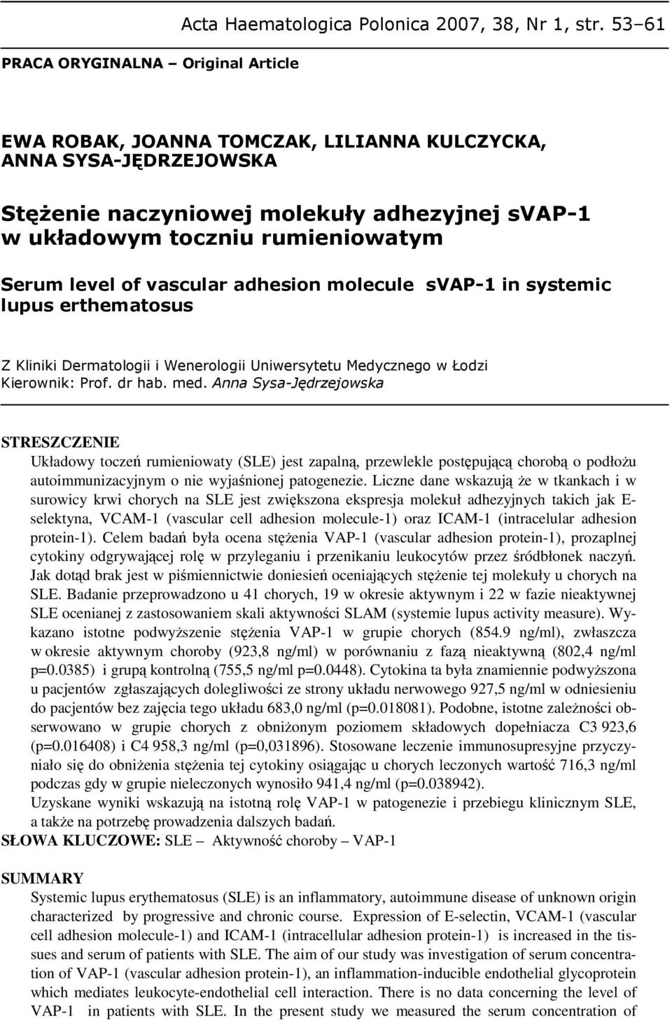 svap-1 in systemic lupus erthematosus Z Kliniki Dermatologii i Wenerologii Uniwersytetu dycznego w Łodzi Kierownik: Prof. dr hab. med.