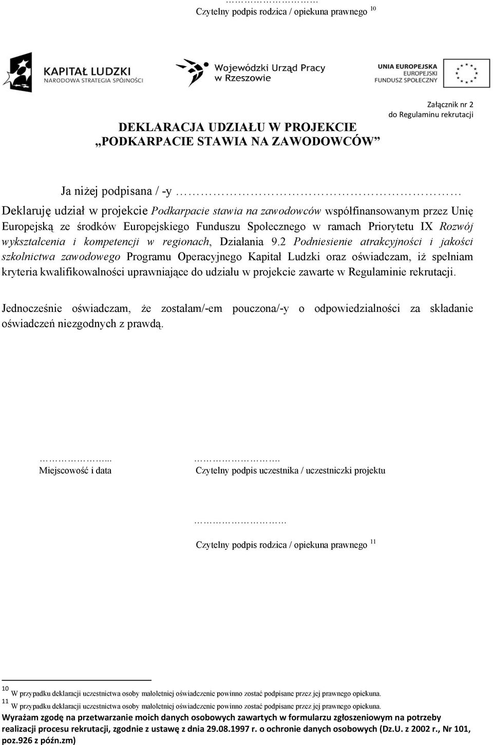 2 Podniesienie atrakcyjności i jakości szkolnictwa zawodowego Programu Operacyjnego Kapitał Ludzki oraz oświadczam, iż spełniam kryteria kwalifikowalności uprawniające do udziału w projekcie zawarte