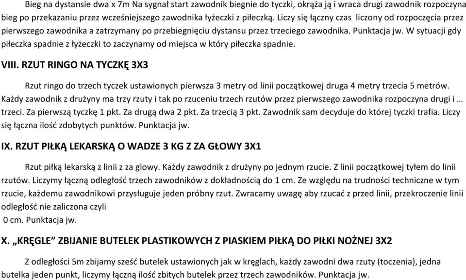 W sytuacji gdy piłeczka spadnie z łyżeczki to zaczynamy od miejsca w który piłeczka spadnie. VIII.