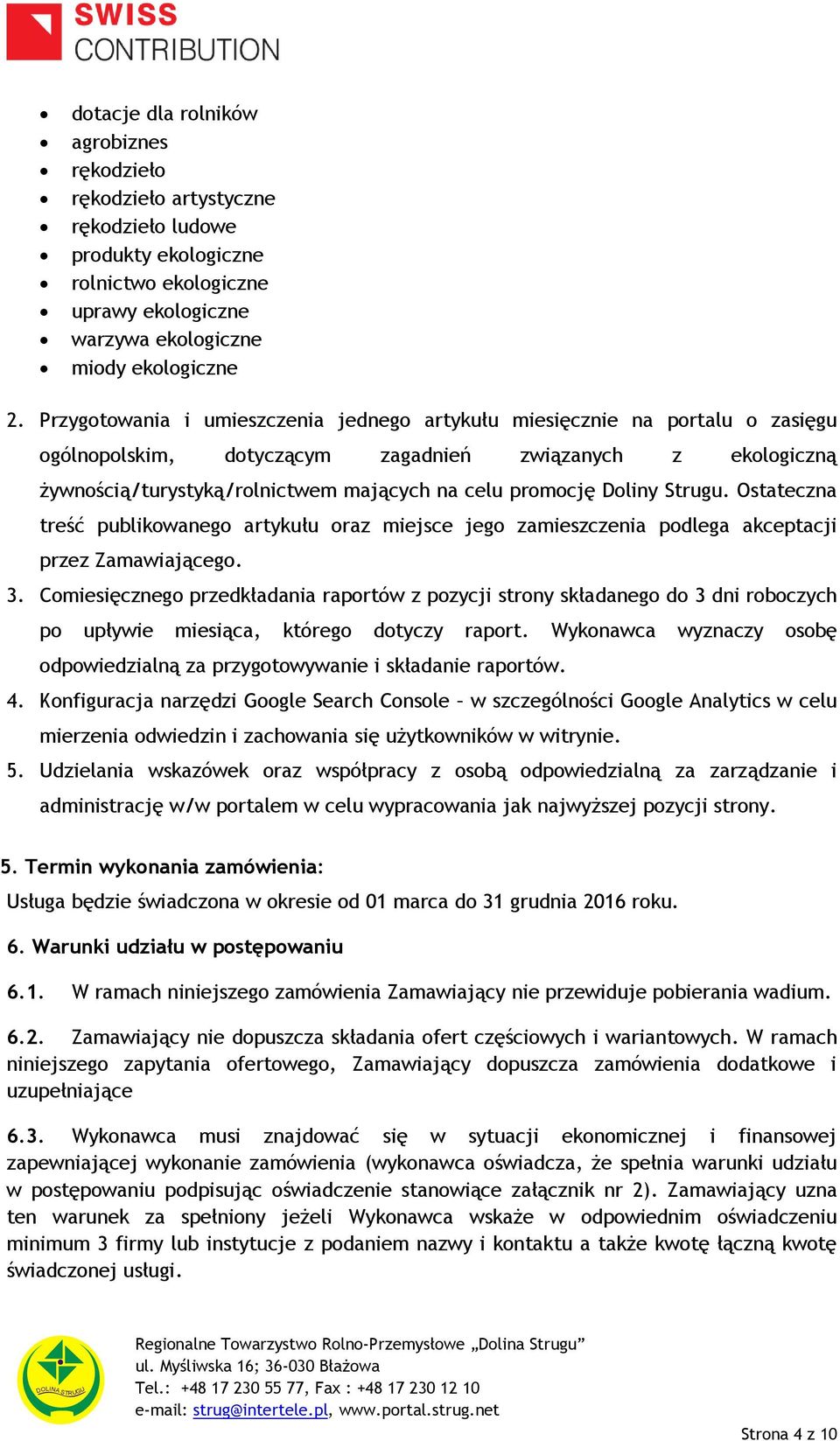 Doliny Strugu. Ostateczna treść publikowanego artykułu oraz miejsce jego zamieszczenia podlega akceptacji przez Zamawiającego. 3.